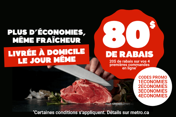 Plus d'économies, même fraîcheur. Livrée à domicile le jour même. 80$ de rabais. 20$ de rabais sur vos 4 premières commandes en ligne* Codes Promo : 1ECONOMIES, 2ECONOMIES, 3ECONOMIES, 4ECONOMIES. *Certaines conditions s'appliquent.