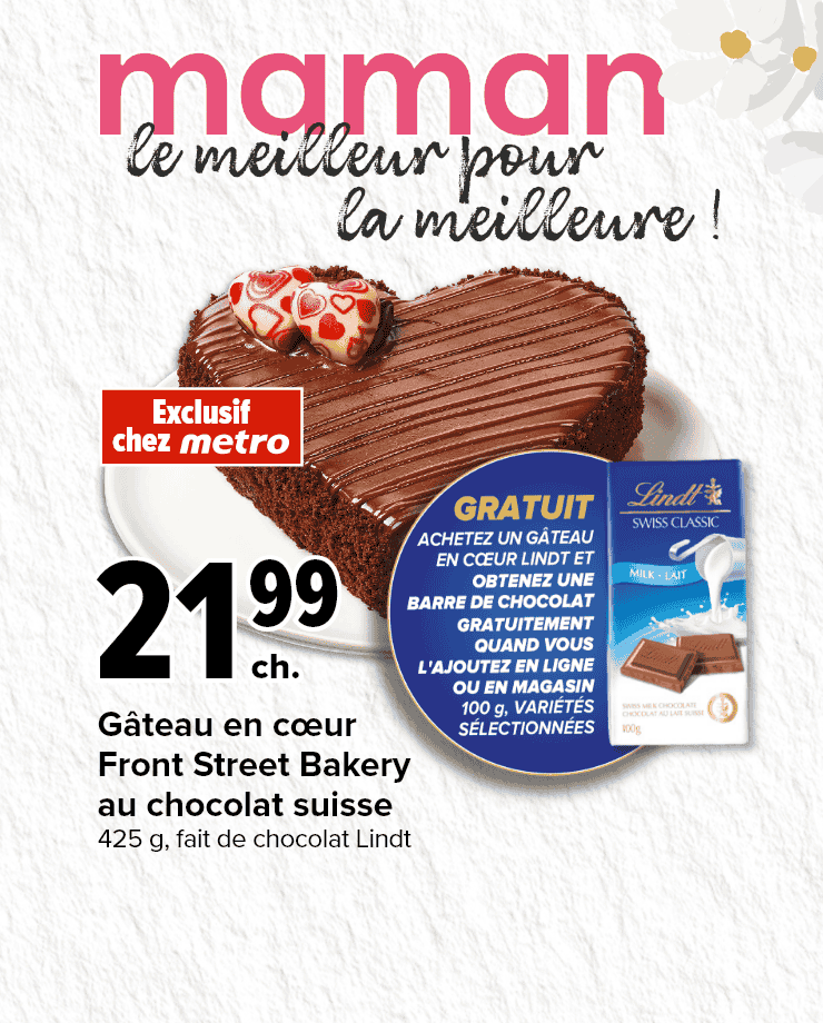 maman, le meilleur pour la meilleure. Exclusif chez metro. GRATUIT achetez un gâteau en cœur de Lindt et obtenez une barre de chocolat gratuitement 100g variétés sélectionnée.