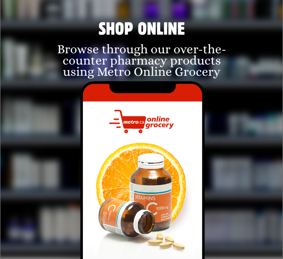 Shop online Browse through our over-the-counter pharmacy products using Metro Online Grocery