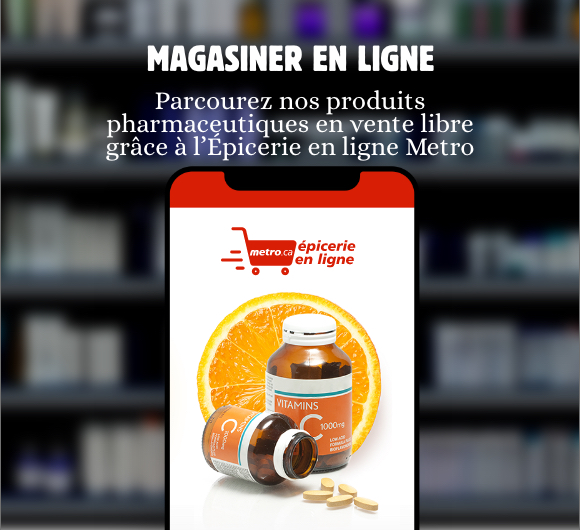 Magasiner en ligne Parcourez nos produits pharmaceutiques en vente libre grâce à l’Épicerie en ligne Metro