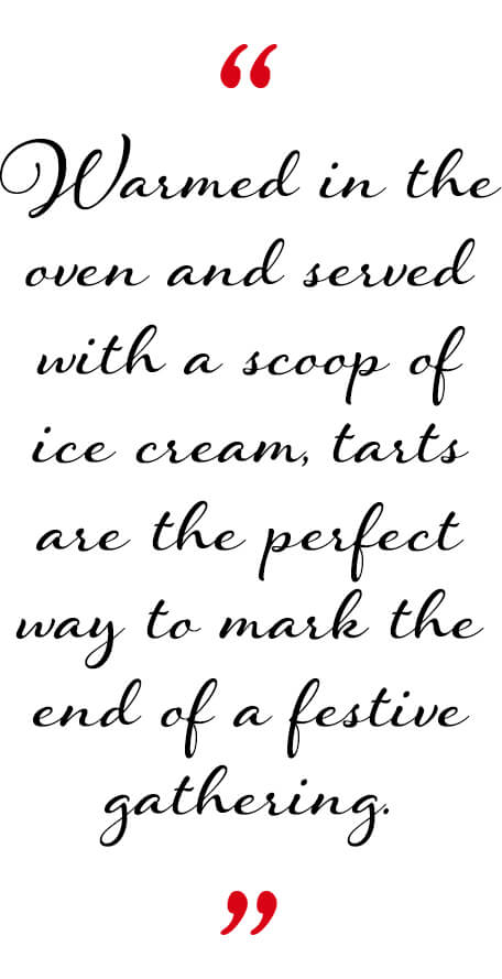 Warmed in the oven and served with a scoop of ice cream, tarts are the perfect way to mark the end of a festive gathering.