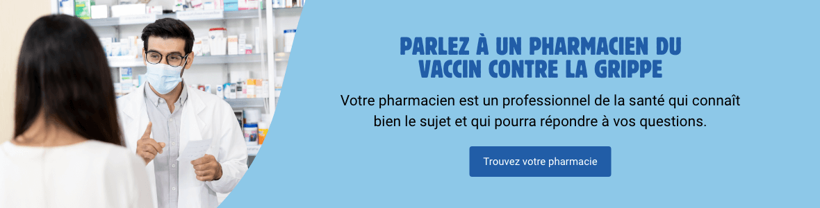 Parlez à un pharmacien du vaccin contre la grippe - Trouvez votre pharmacie