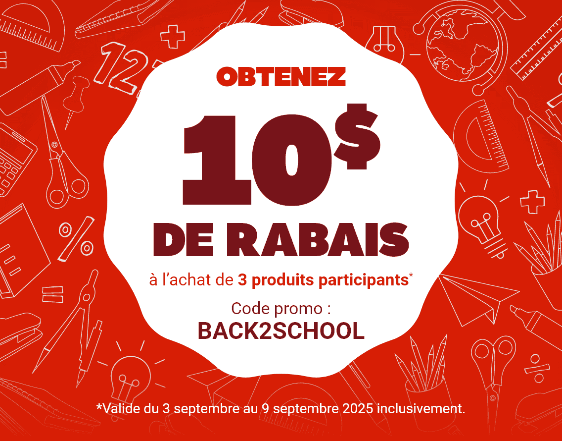 OBTENEZ 10$ DE RABAIS à l'achat de 3 produits participants* - Code promo : BACK2SCHOOL - *Valide du 3 septembre au 9 septembre 2025 inclusivement.
